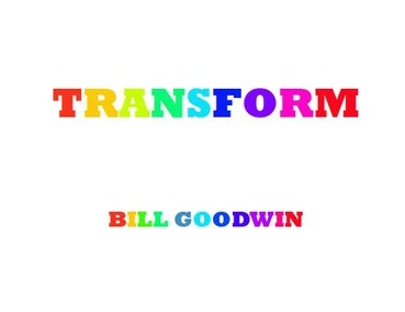 Bill Goodwin - Transform - Click Image to Close